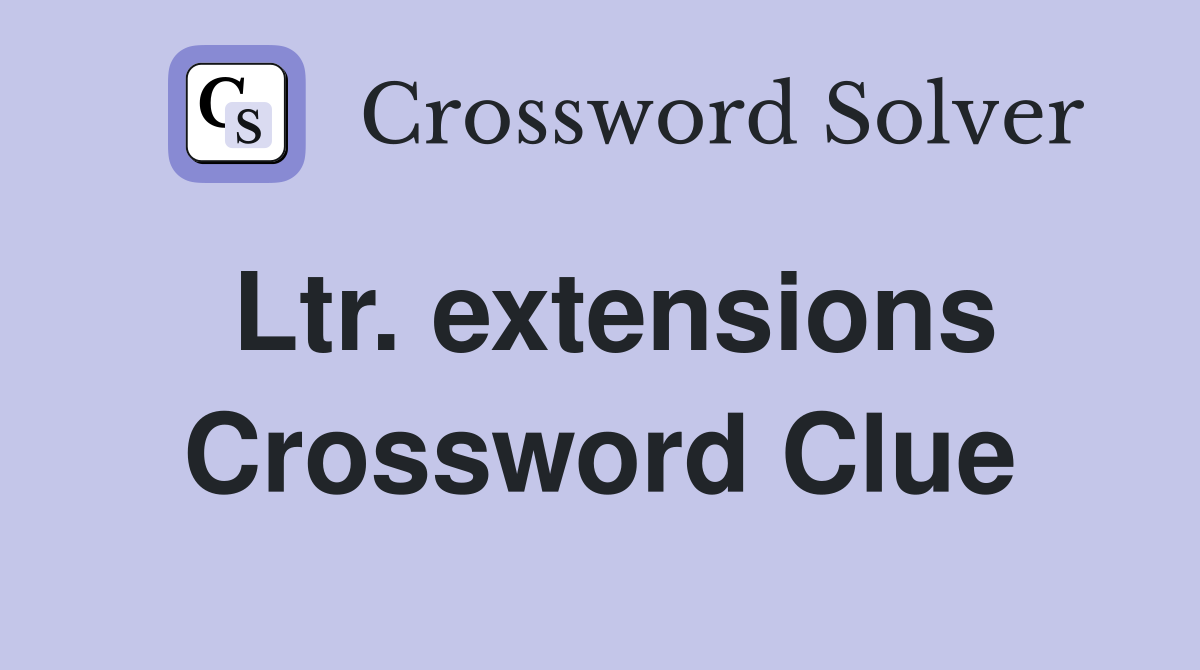 Ltr. extensions Crossword Clue