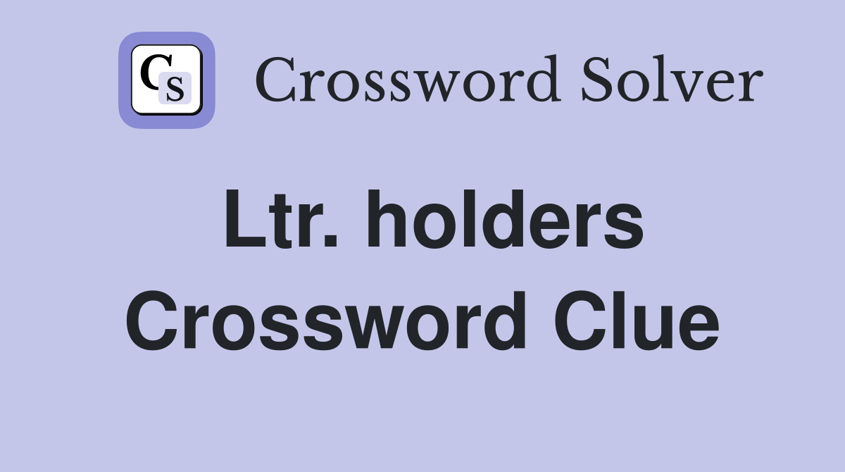 Ltr. holders Crossword Clue