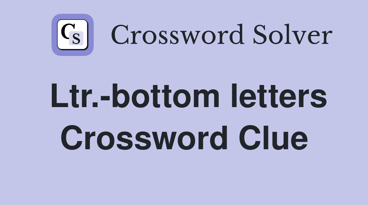 Ltr.-bottom letters Crossword Clue