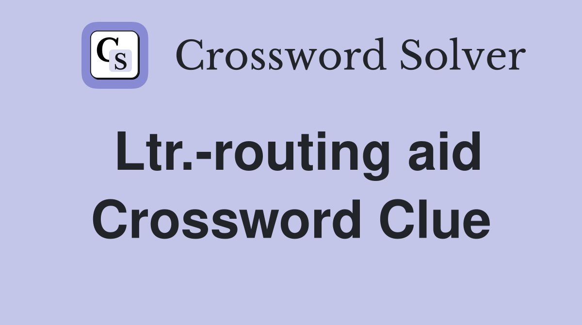 Ltr.-routing aid Crossword Clue