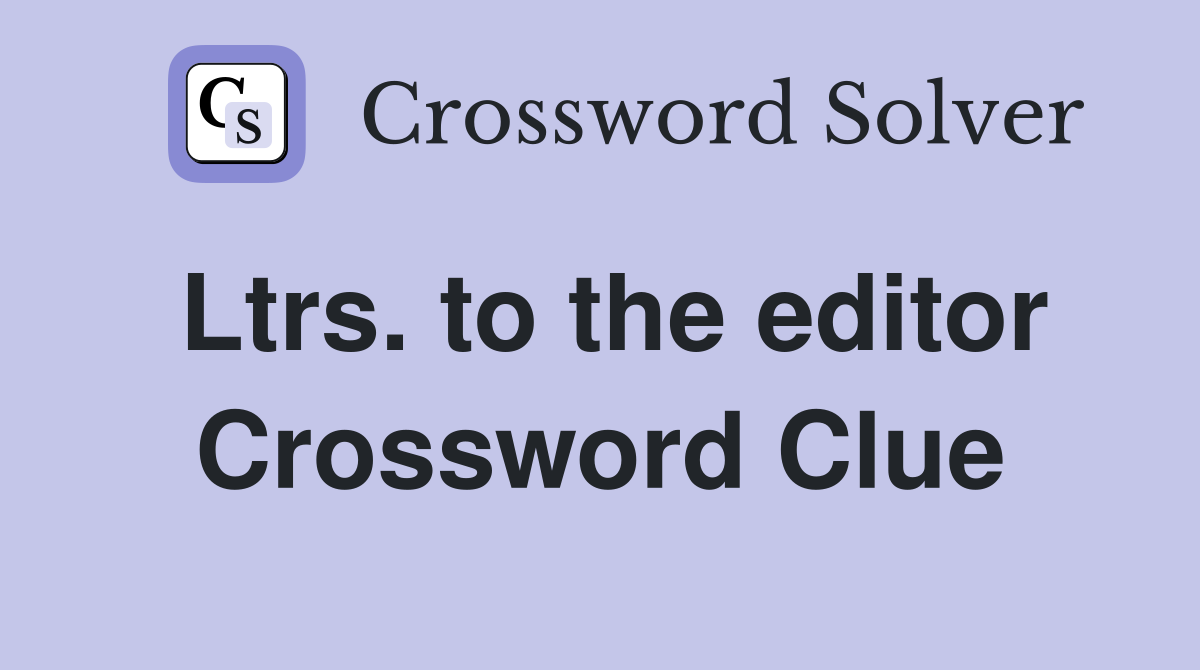 Ltrs. to the editor Crossword Clue