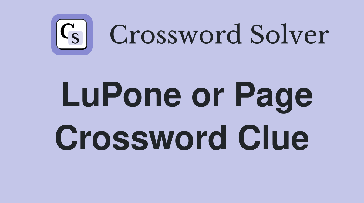 LuPone or Page Crossword Clue