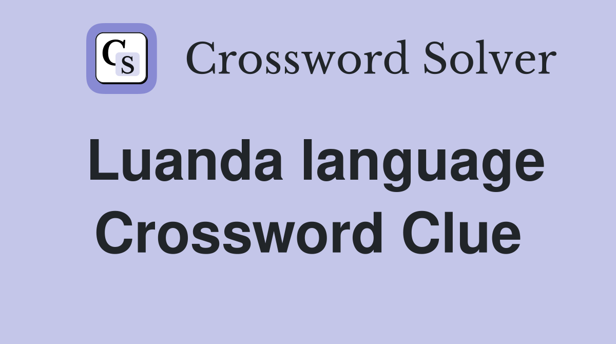 Luanda language Crossword Clue