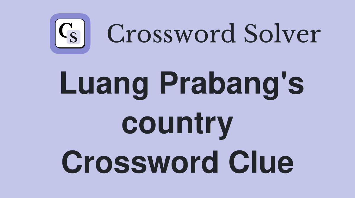 Luang Prabang's country Crossword Clue