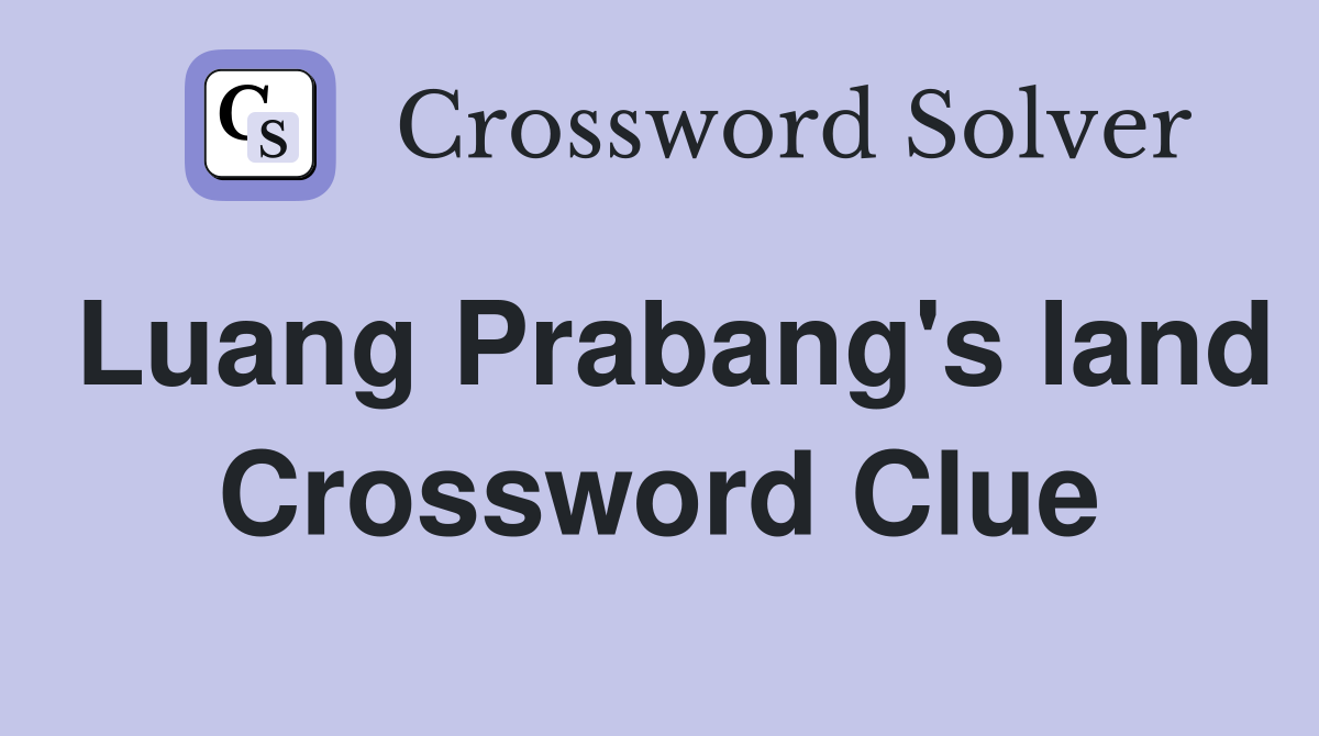 Luang Prabang's land Crossword Clue