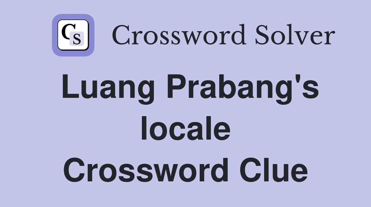 Luang Prabang's locale Crossword Clue