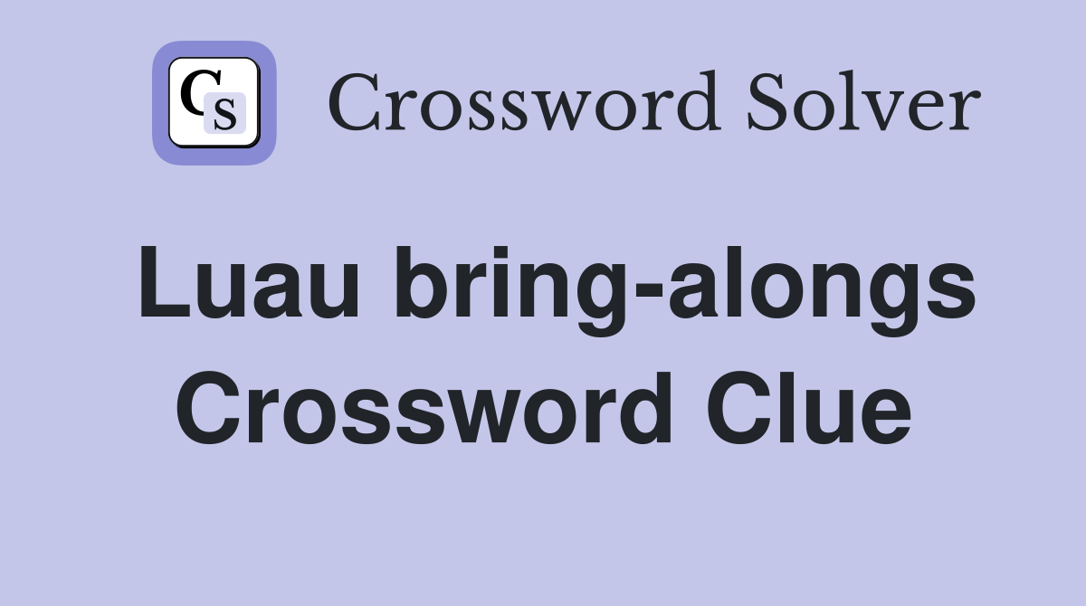 Luau bring-alongs Crossword Clue