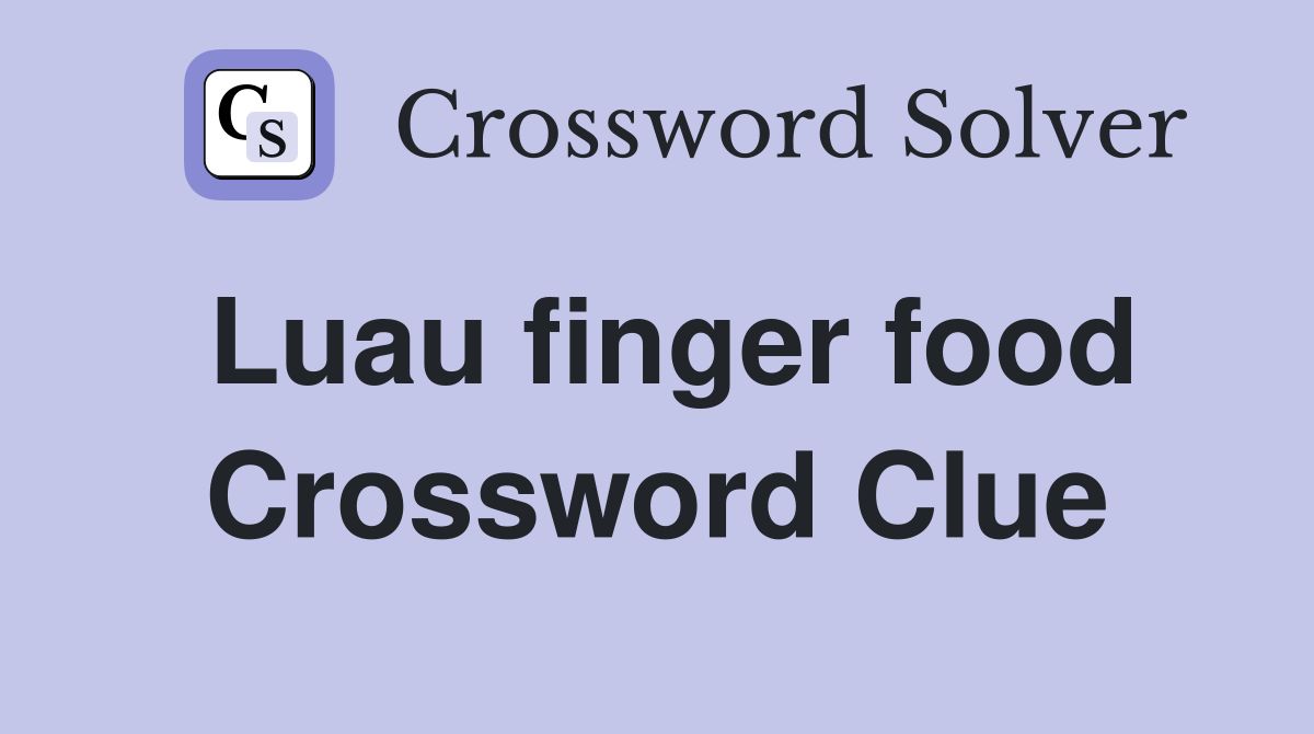 Luau finger food Crossword Clue