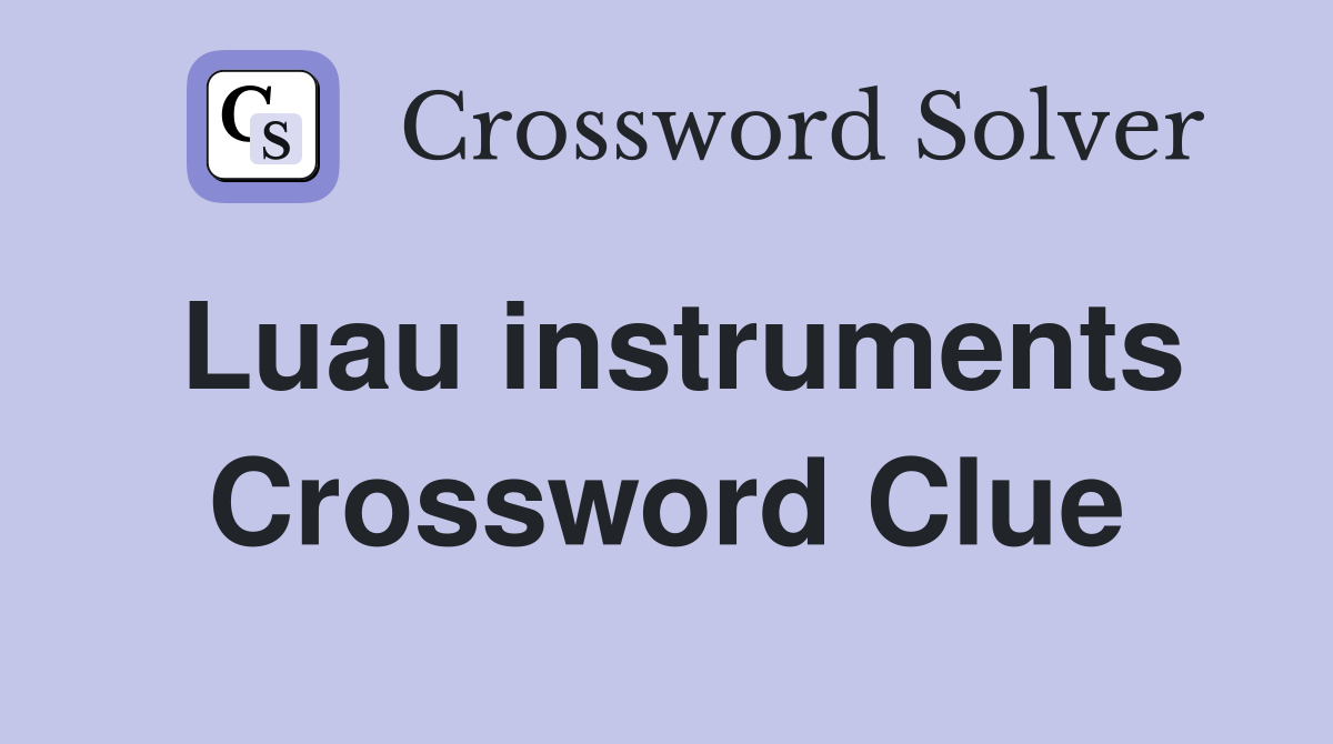Luau instruments Crossword Clue