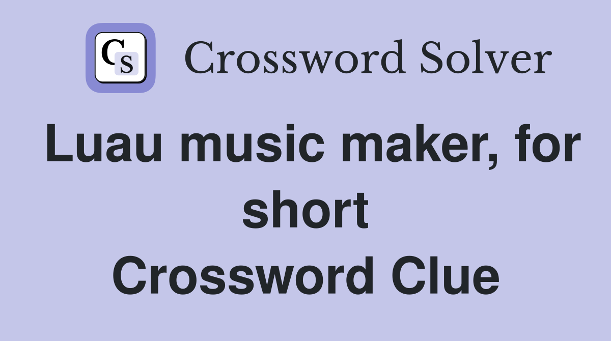 Luau music maker, for short Crossword Clue
