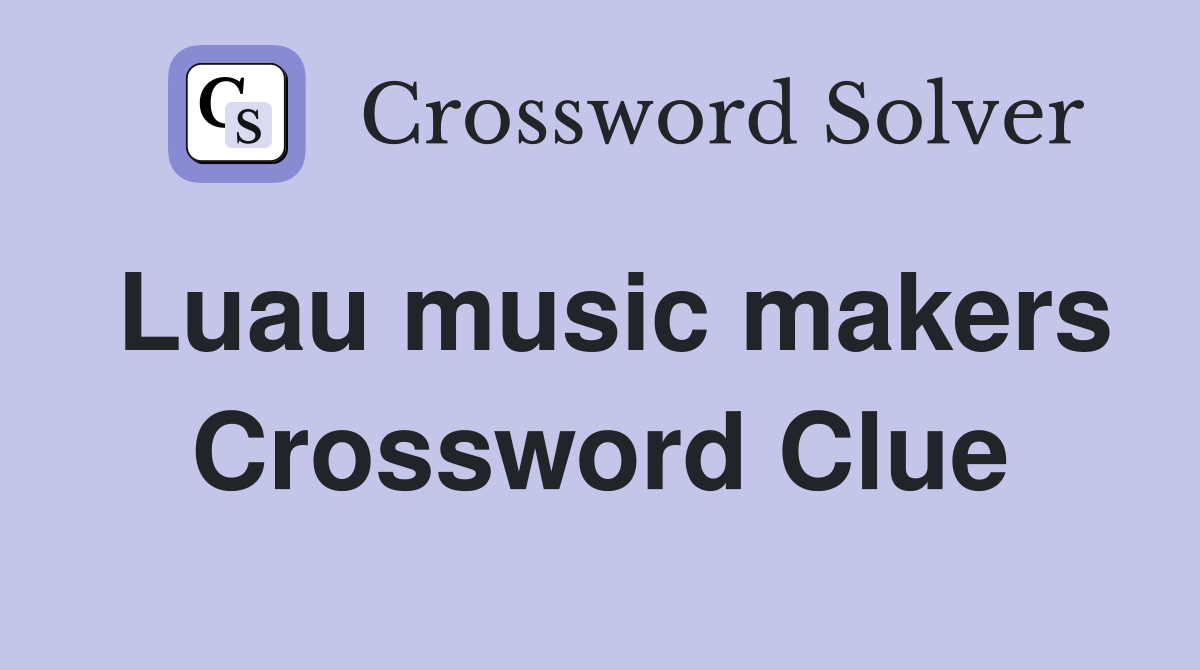 Luau music makers Crossword Clue