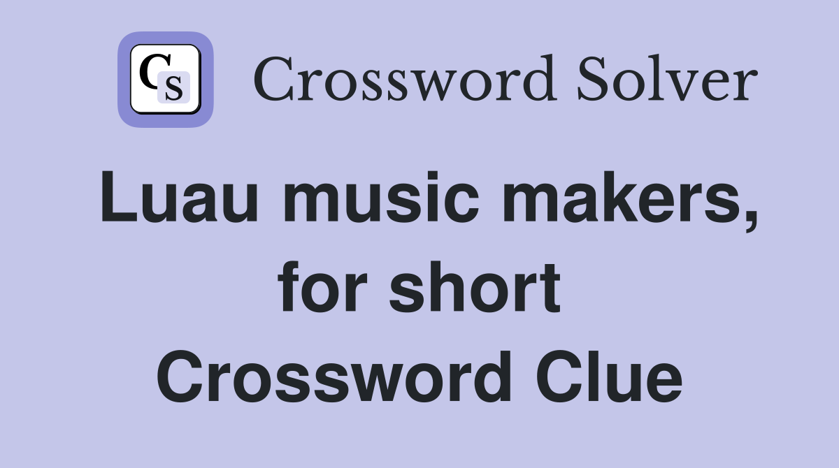 Luau music makers, for short Crossword Clue