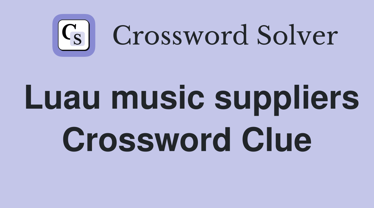 Luau music suppliers Crossword Clue