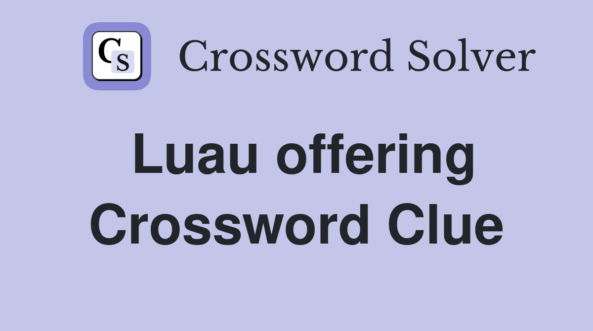 Luau offering Crossword Clue