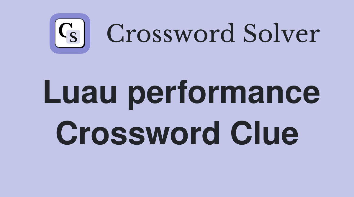 Luau performance Crossword Clue