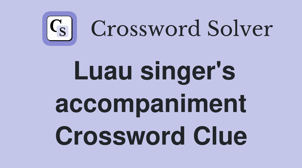 Luau singer's accompaniment Crossword Clue