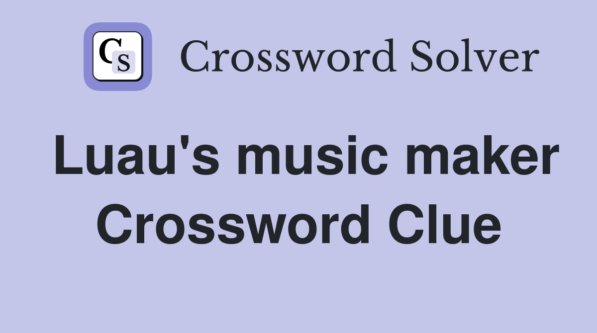 Luau's music maker Crossword Clue