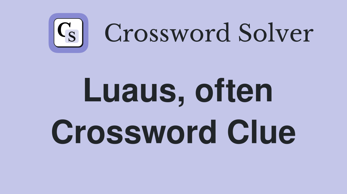 Luaus, often Crossword Clue