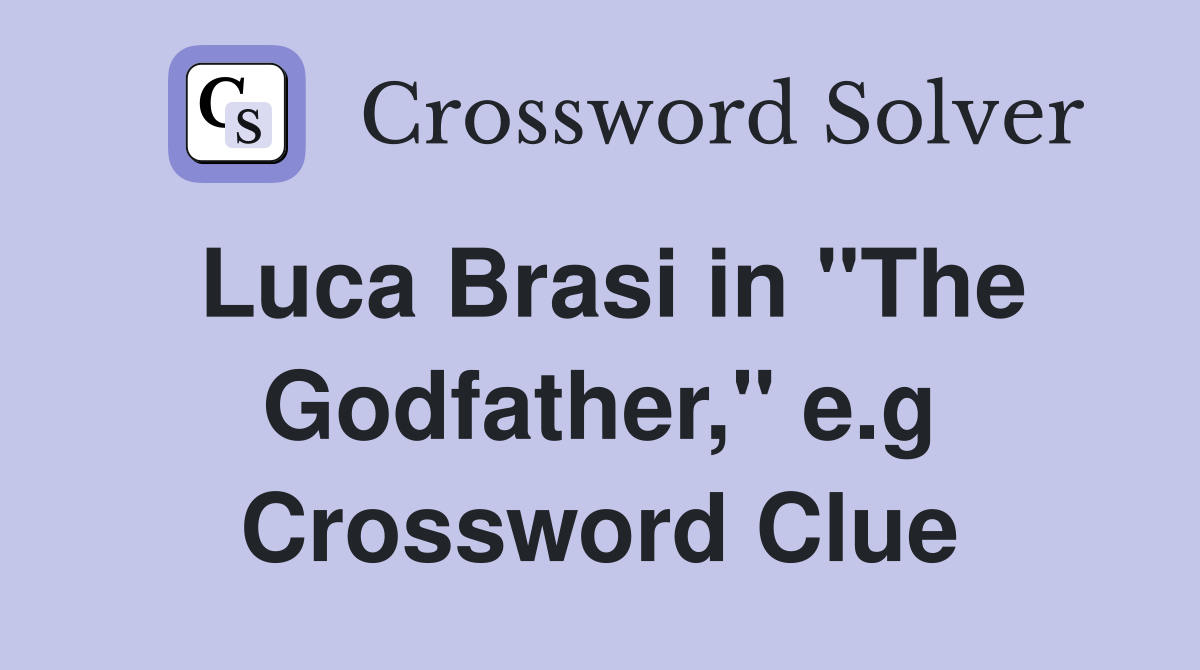 Luca Brasi in "The Godfather," e.g Crossword Clue