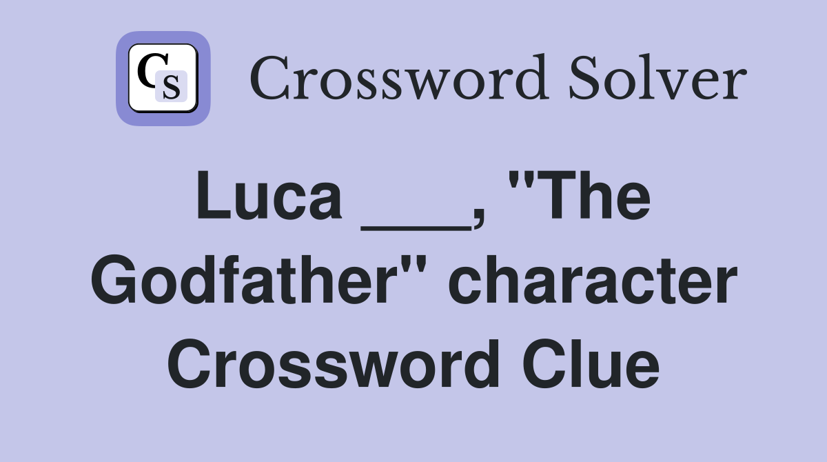 Luca ___, "The Godfather" character Crossword Clue