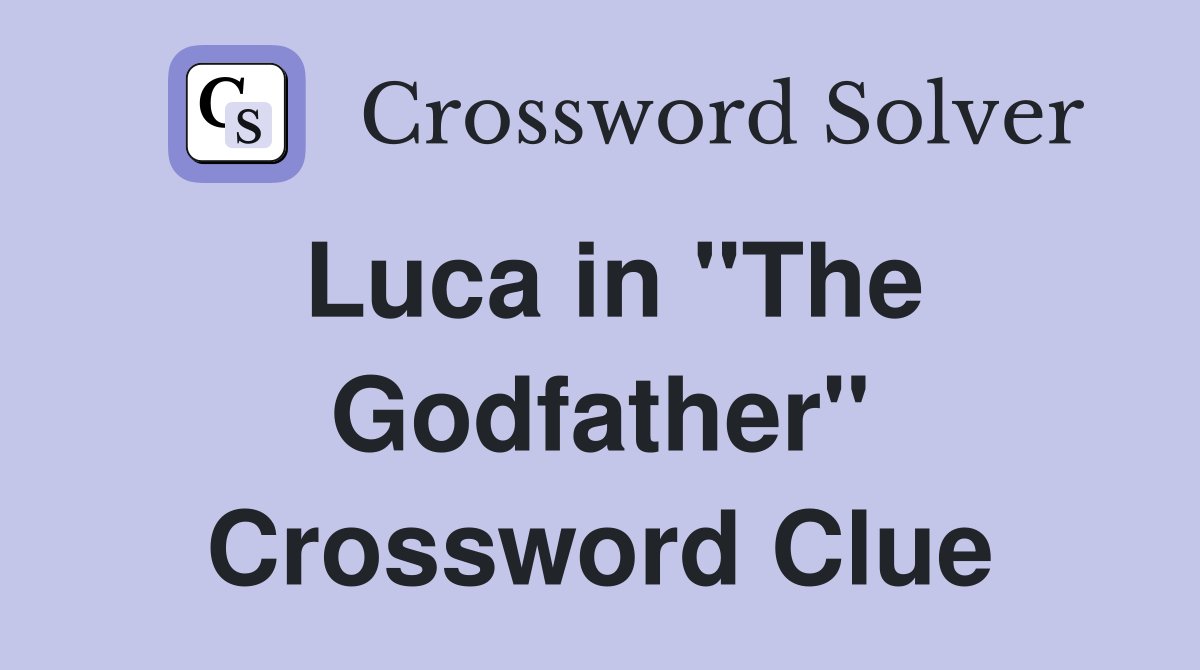 Luca in "The Godfather" Crossword Clue