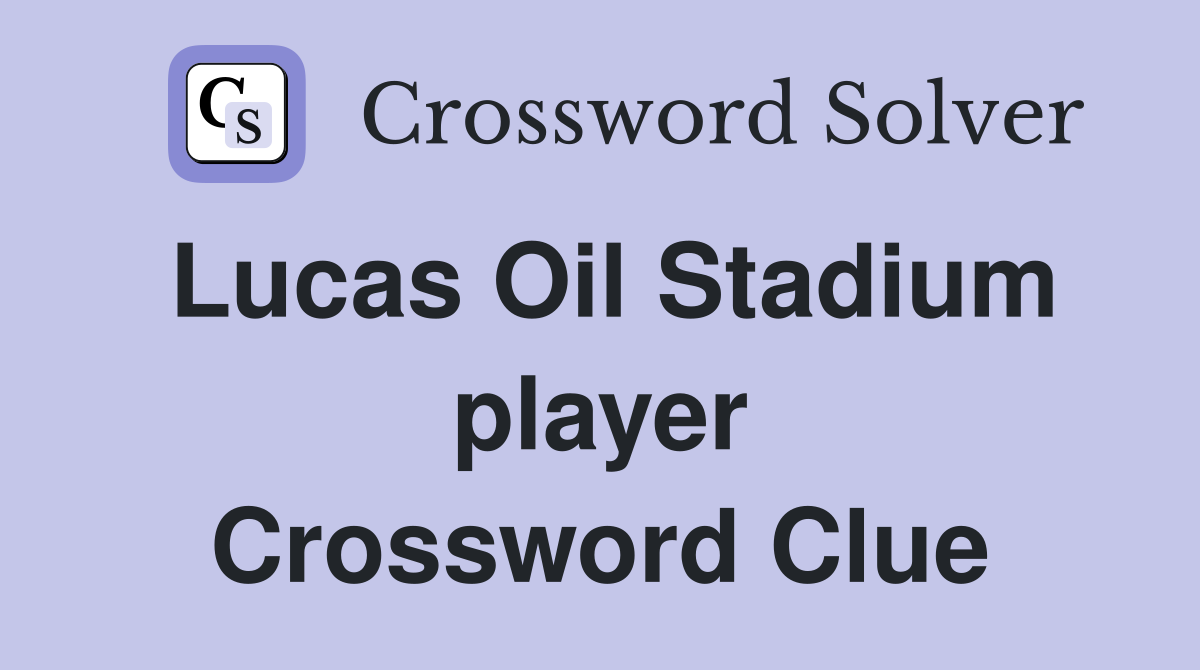 Lucas Oil Stadium player Crossword Clue
