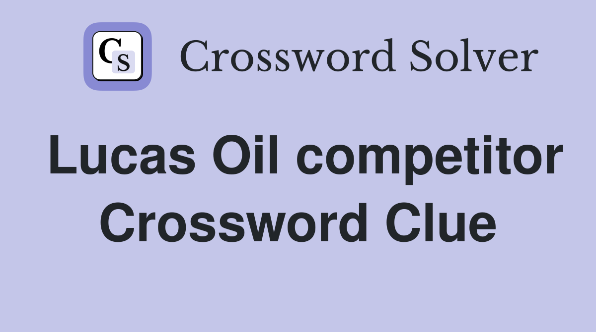Lucas Oil competitor Crossword Clue