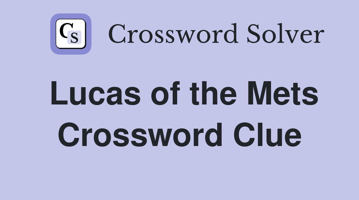 Lucas of the Mets Crossword Clue