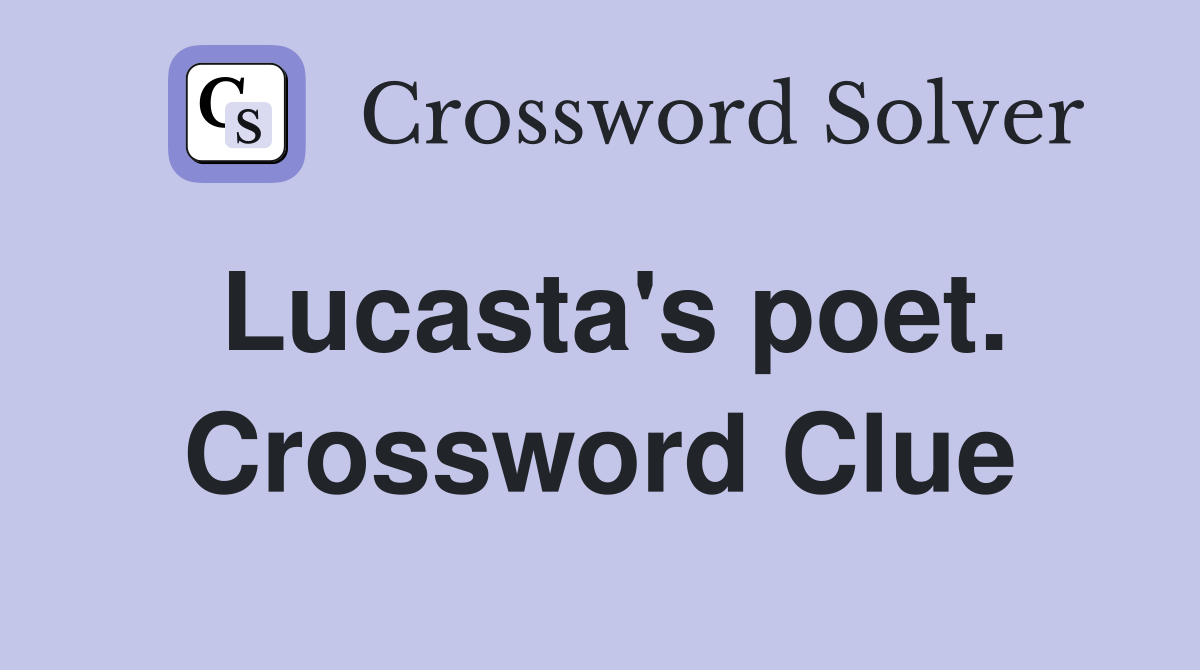 Lucasta's poet. Crossword Clue