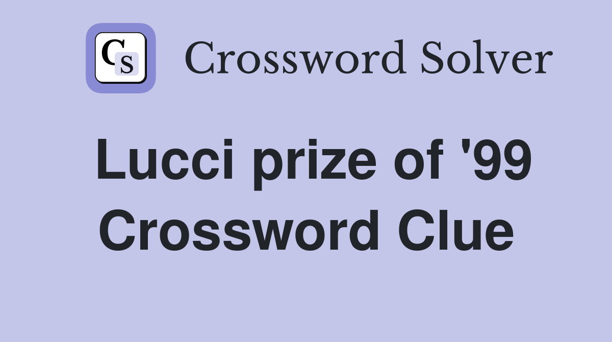 Lucci prize of '99 Crossword Clue
