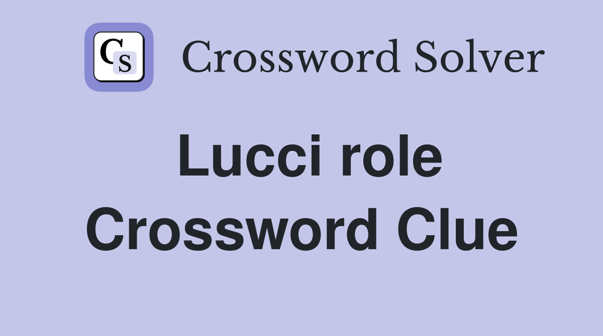 Lucci role Crossword Clue