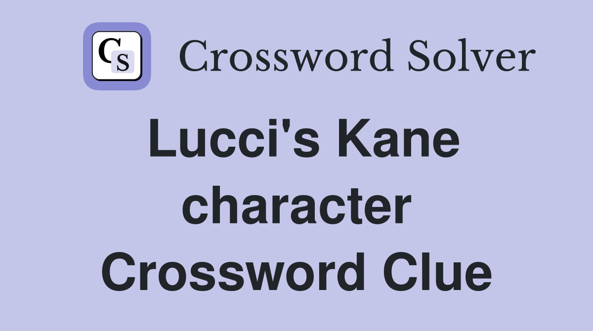 Lucci's Kane character Crossword Clue