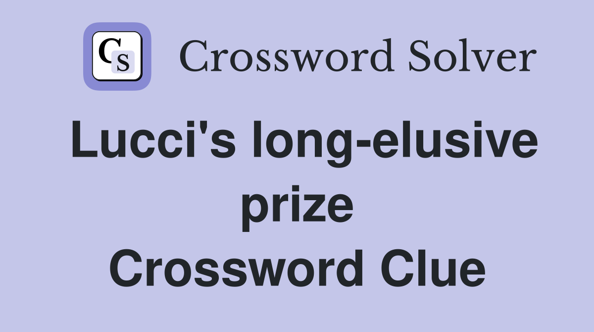 Lucci's long-elusive prize Crossword Clue
