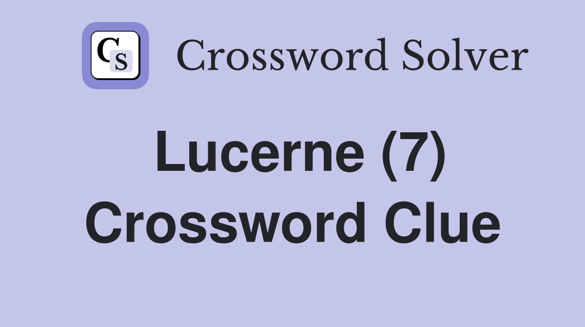 Lucerne (7) Crossword Clue