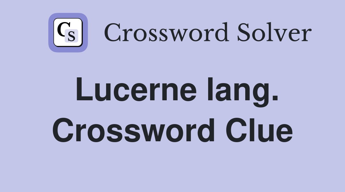 Lucerne lang. Crossword Clue