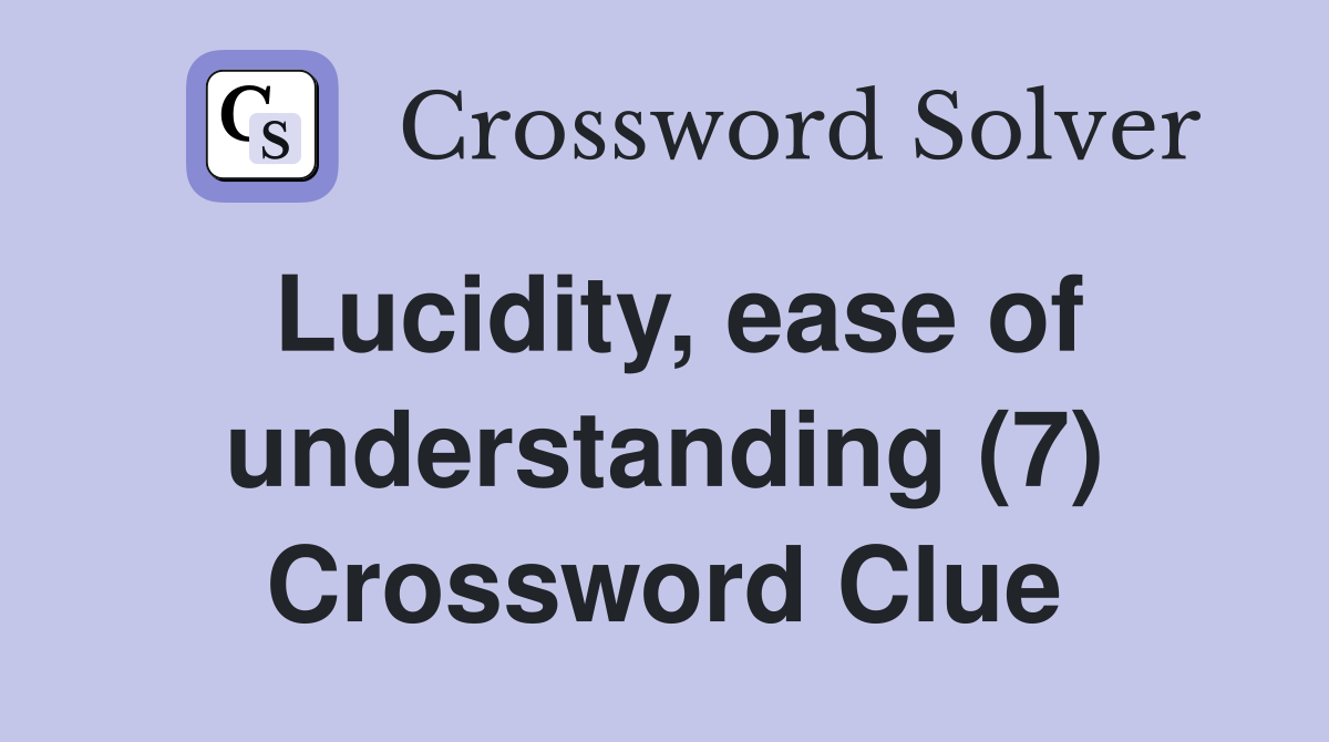 Lucidity, ease of understanding (7) Crossword Clue