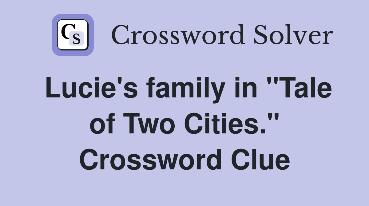 Lucie's family in "Tale of Two Cities." Crossword Clue