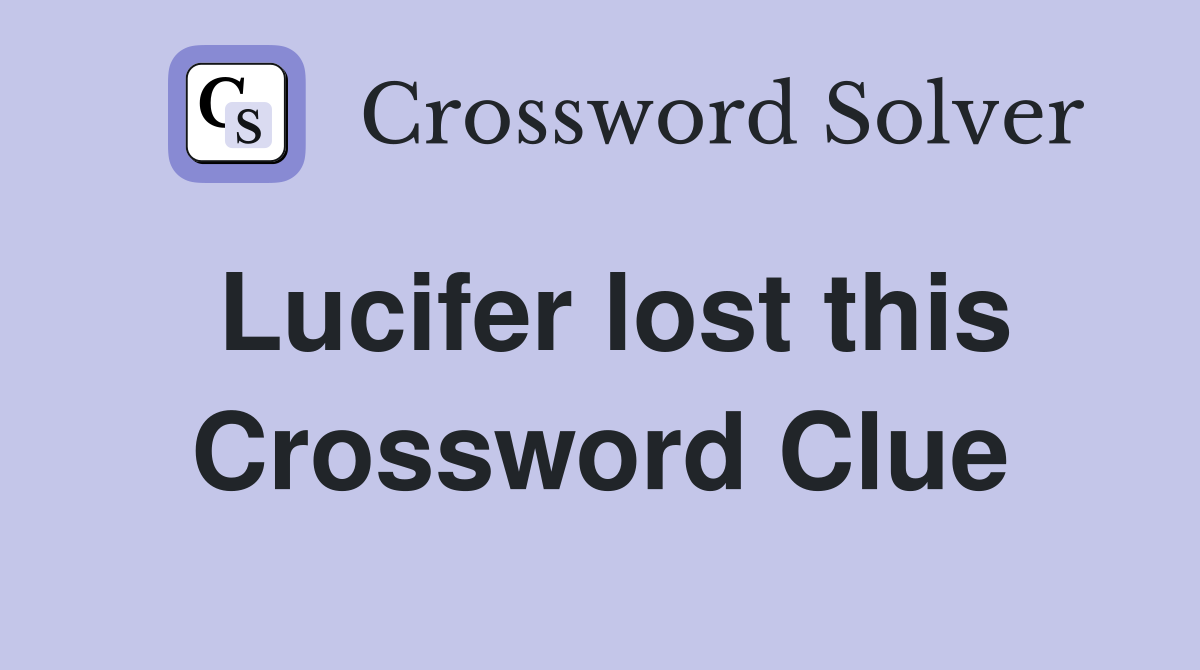 Lucifer lost this Crossword Clue