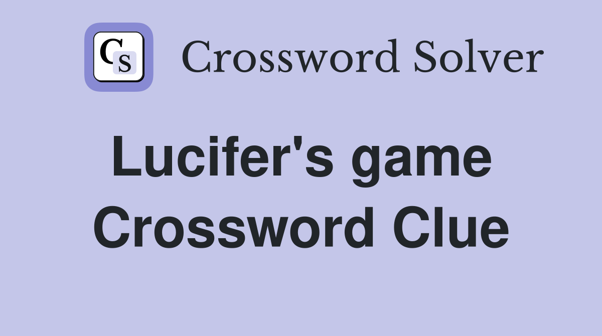 Lucifer's game  Crossword Clue