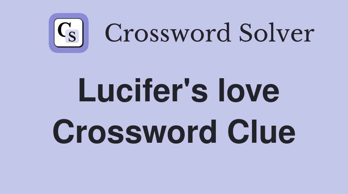 Lucifer's love Crossword Clue