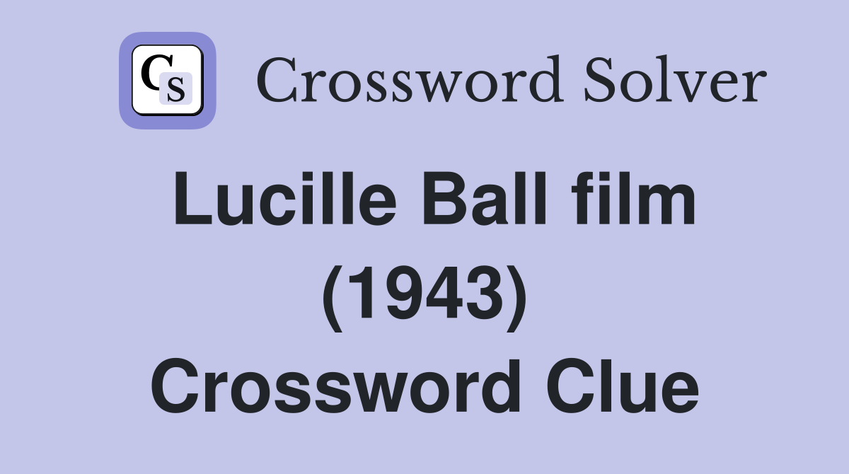 Lucille Ball film (1943) Crossword Clue