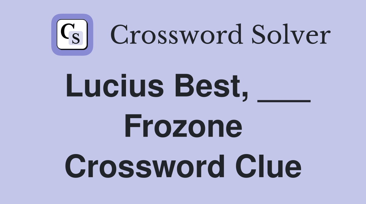 Lucius Best, ___ Frozone Crossword Clue