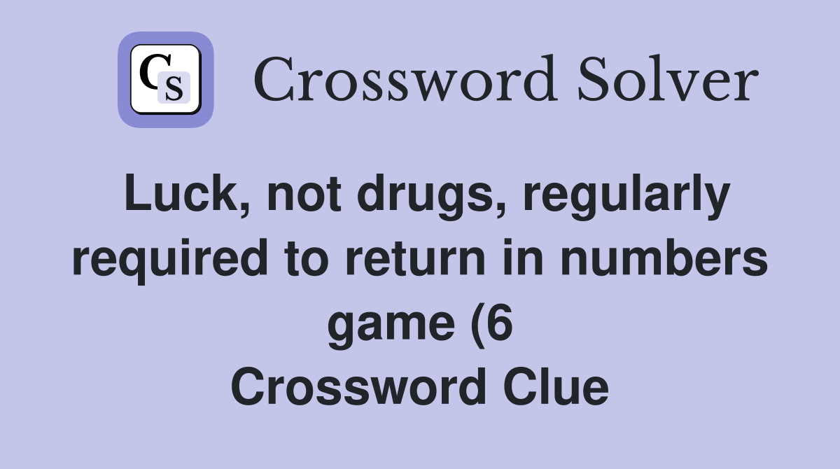Luck not drugs regularly required to return in numbers game (6 Luck not drugs regularly required to return in numbers game (6