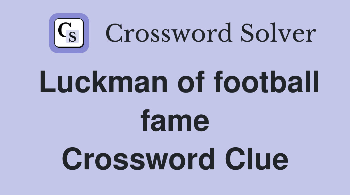 Luckman of football fame Crossword Clue
