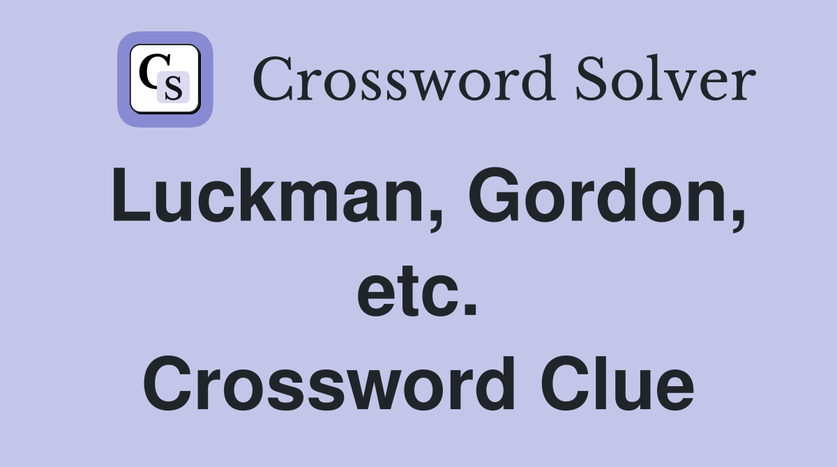 Luckman, Gordon, etc. Crossword Clue