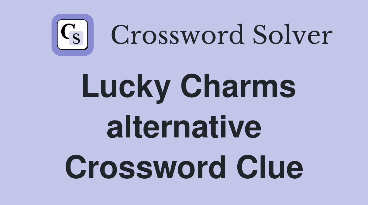Lucky Charms alternative Crossword Clue