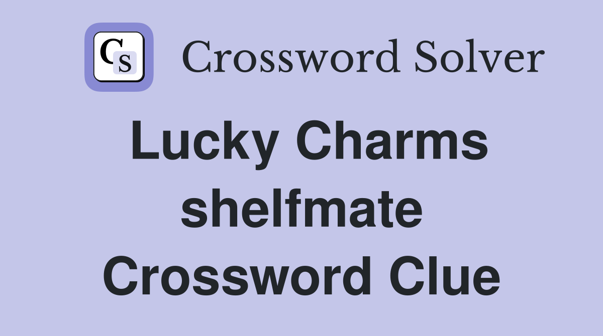 Lucky Charms shelfmate Crossword Clue