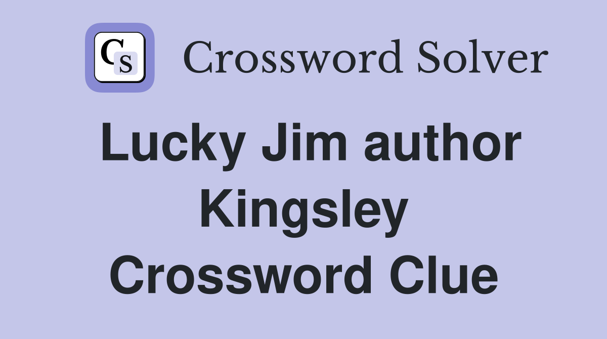 Lucky Jim author Kingsley Crossword Clue