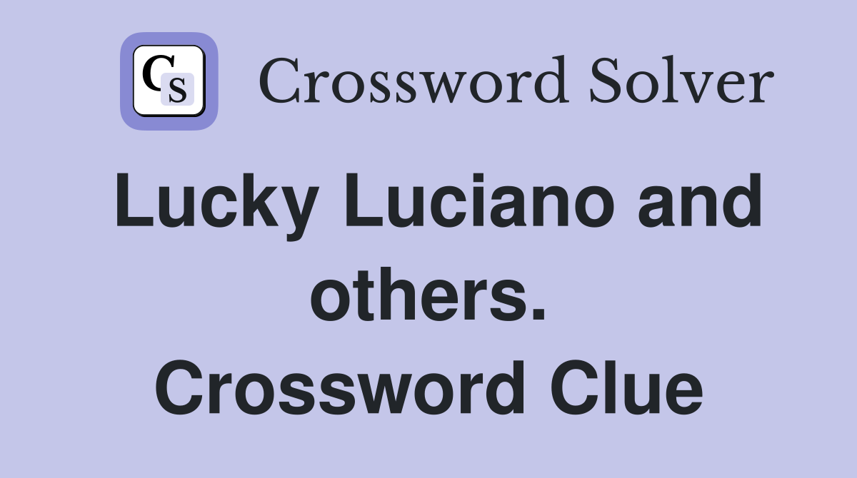 Lucky Luciano and others. Crossword Clue