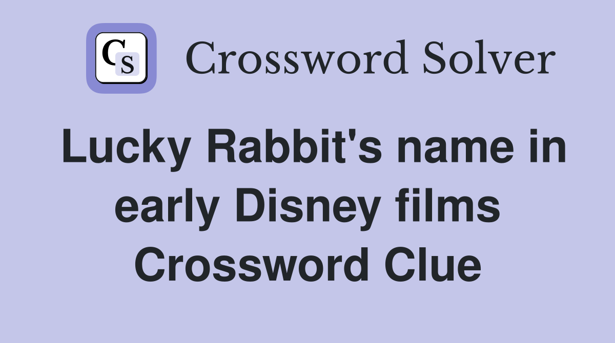 Lucky Rabbit's name in early Disney films Crossword Clue